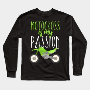 Motocross is my passion Long Sleeve T-Shirt